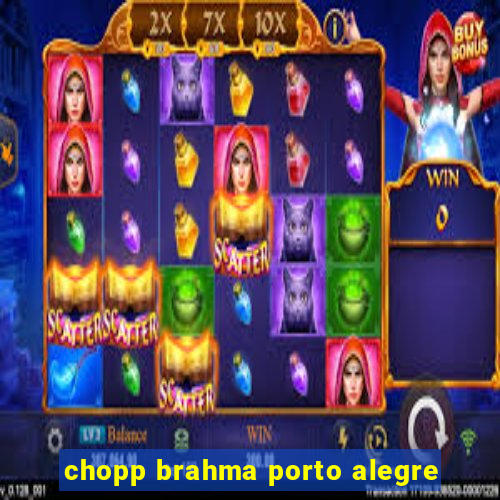 chopp brahma porto alegre